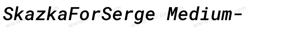 SkazkaForSerge Medium字体转换